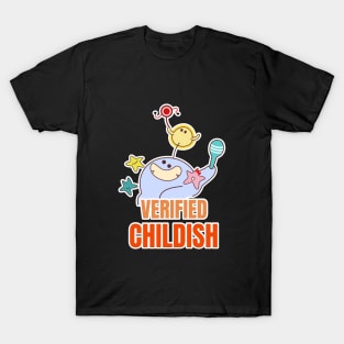 VERIFIED CHILDISH T-Shirt